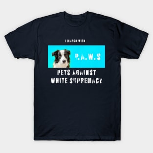 I march with paws: pets against white supremacy 2.2 T-Shirt